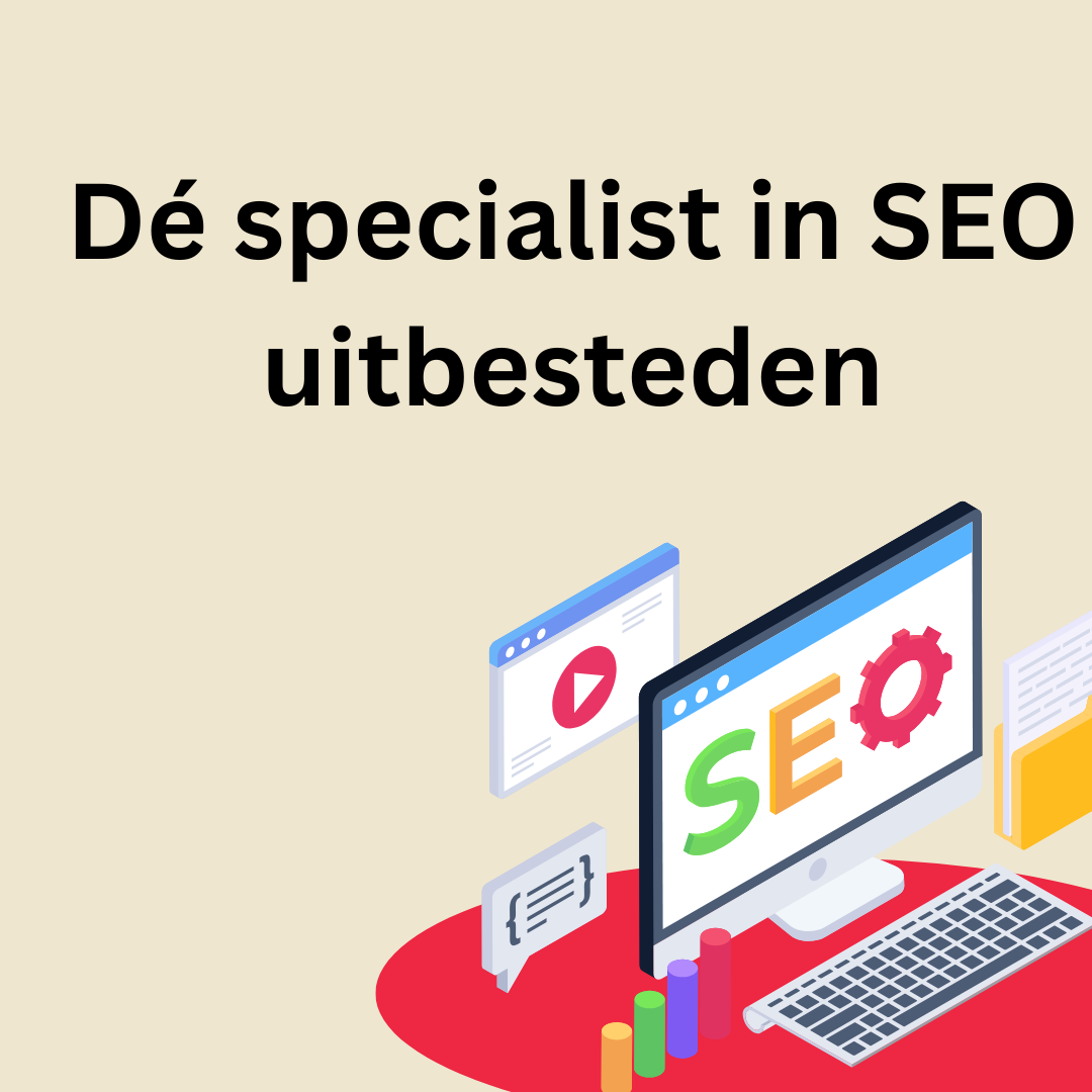 Dé specialist in SEO uitbesteden