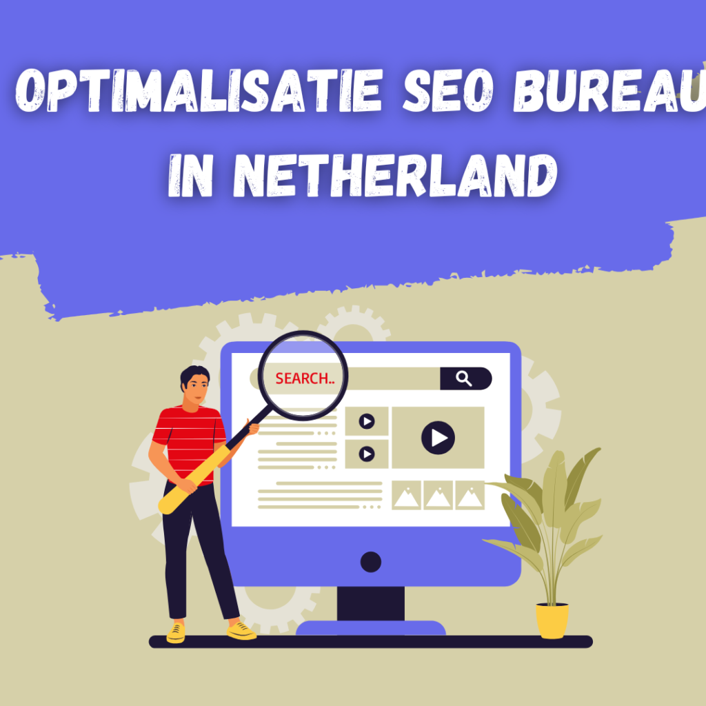 Optimalisatie seo bureau in Netherland